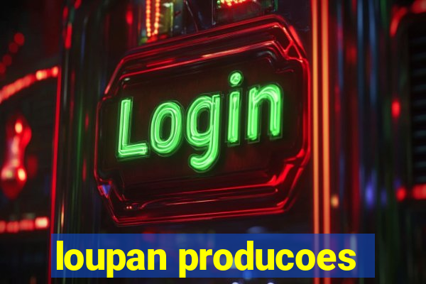 loupan producoes